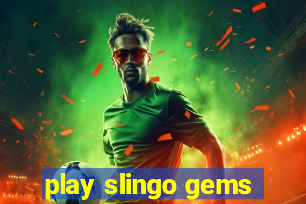 play slingo gems