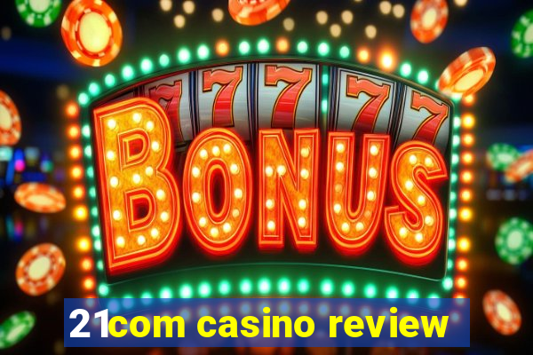 21com casino review