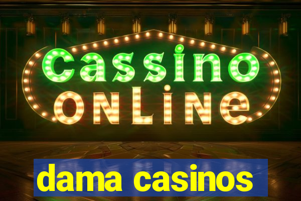 dama casinos