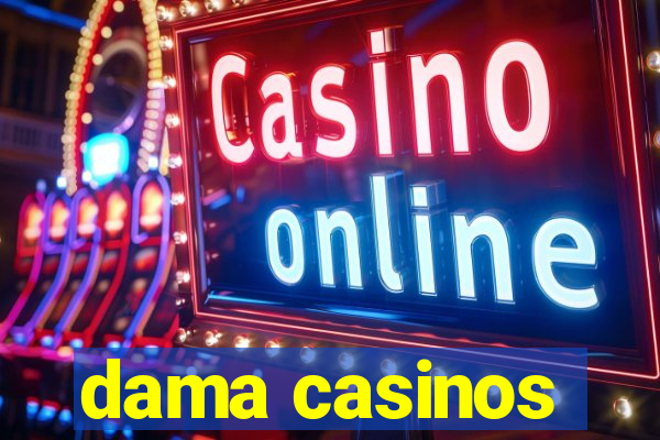 dama casinos