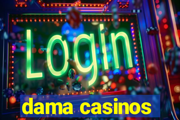 dama casinos