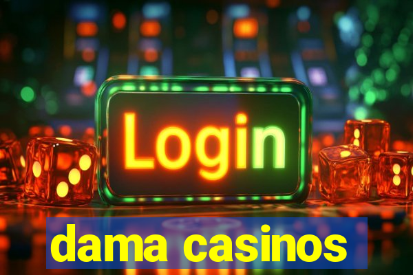 dama casinos