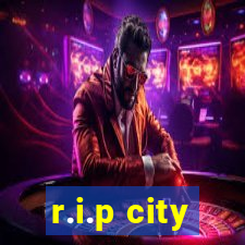 r.i.p city