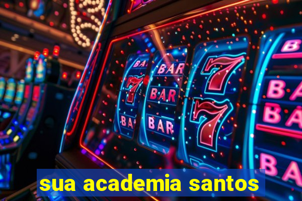 sua academia santos