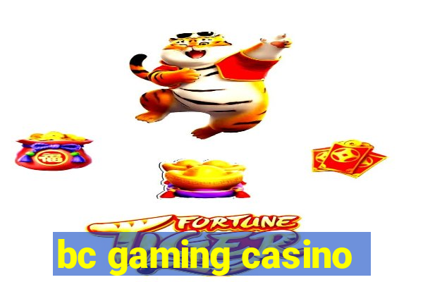 bc gaming casino