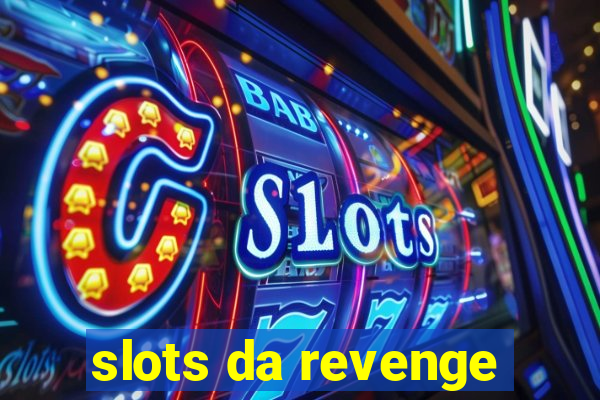 slots da revenge