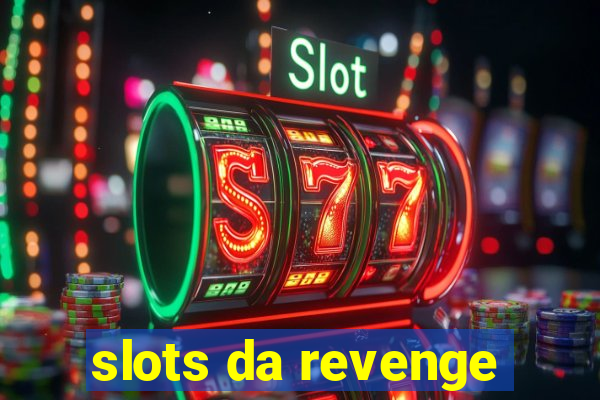 slots da revenge