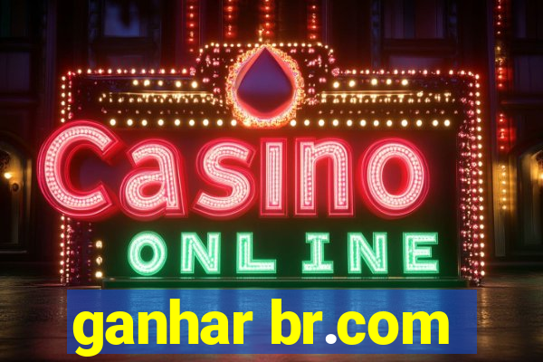 ganhar br.com