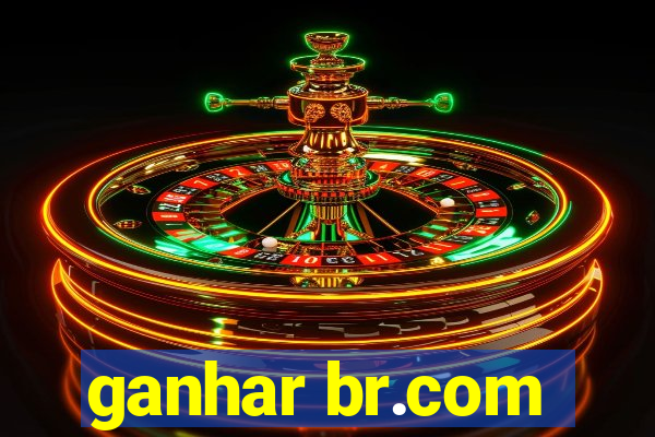 ganhar br.com