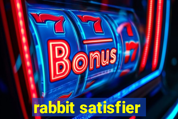 rabbit satisfier