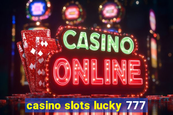 casino slots lucky 777