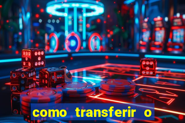 como transferir o dinheiro do fortune tiger