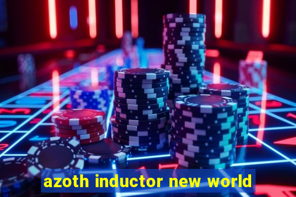 azoth inductor new world