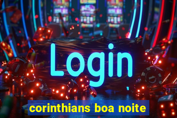 corinthians boa noite