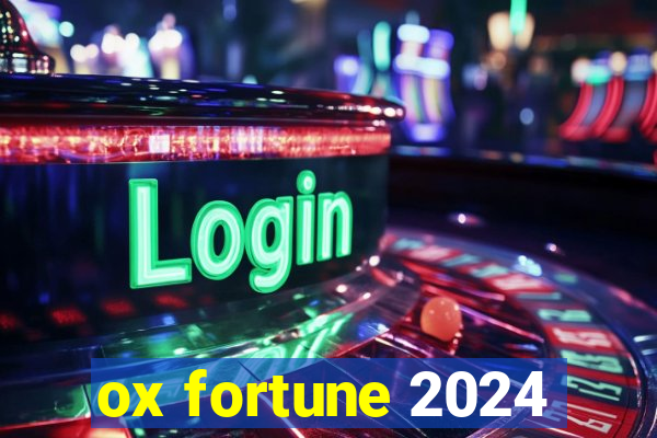 ox fortune 2024