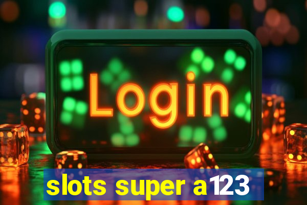 slots super a123