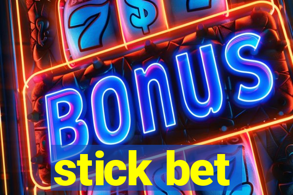 stick bet