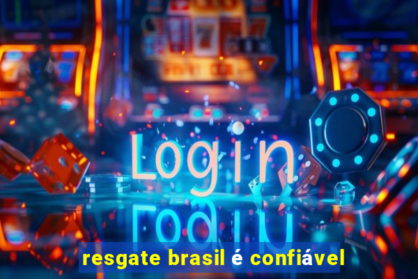 resgate brasil é confiável