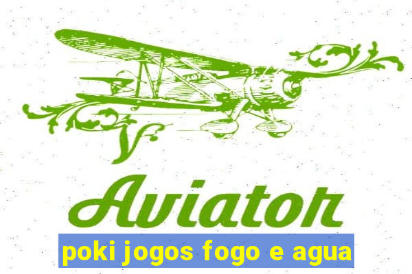 poki jogos fogo e agua