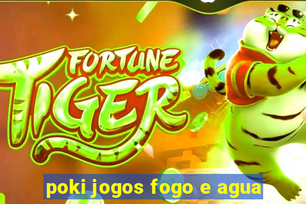 poki jogos fogo e agua