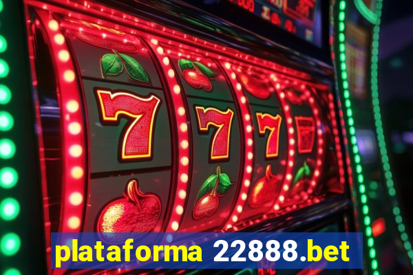 plataforma 22888.bet