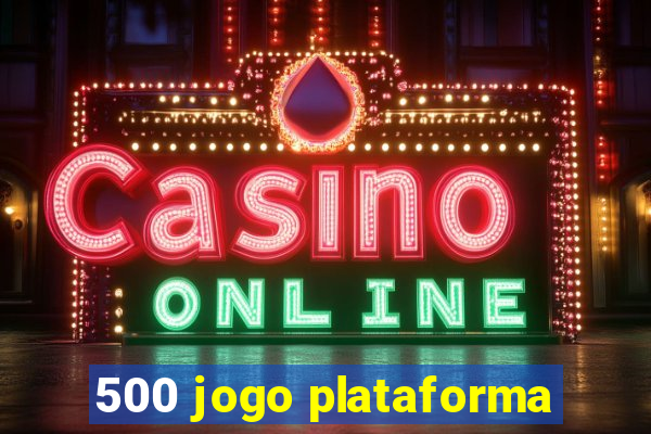 500 jogo plataforma