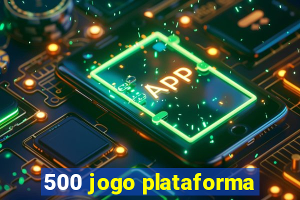 500 jogo plataforma