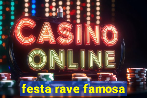 festa rave famosa