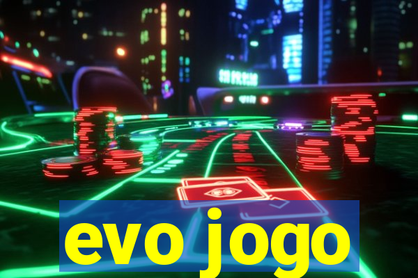 evo jogo