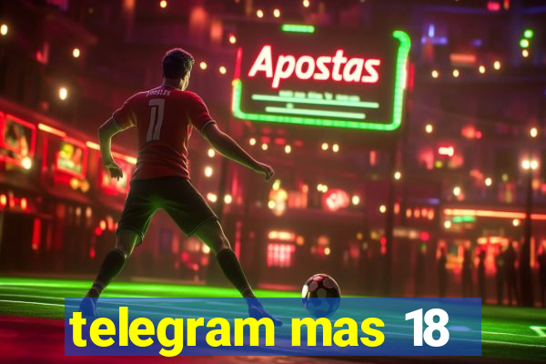 telegram mas 18