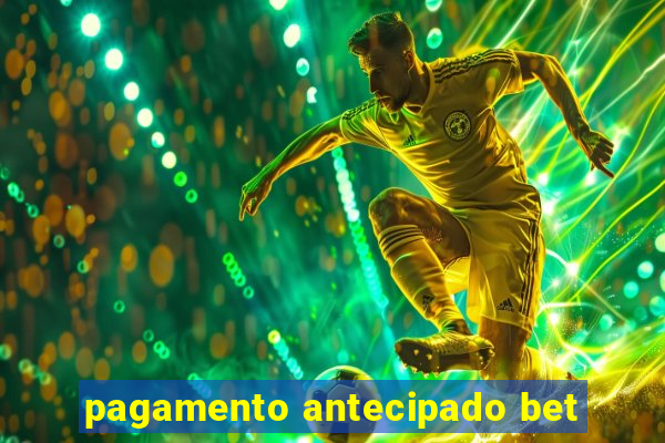 pagamento antecipado bet