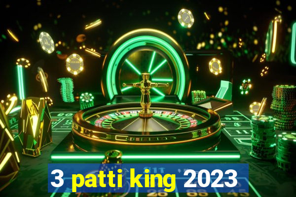 3 patti king 2023