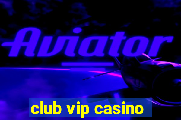 club vip casino