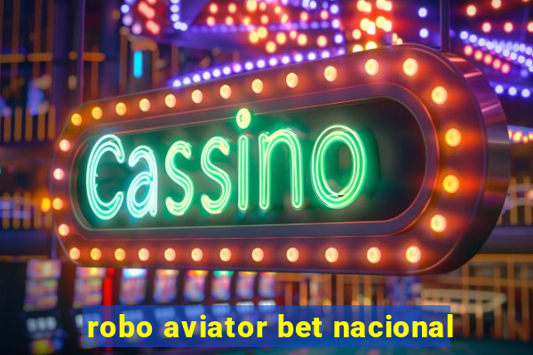 robo aviator bet nacional