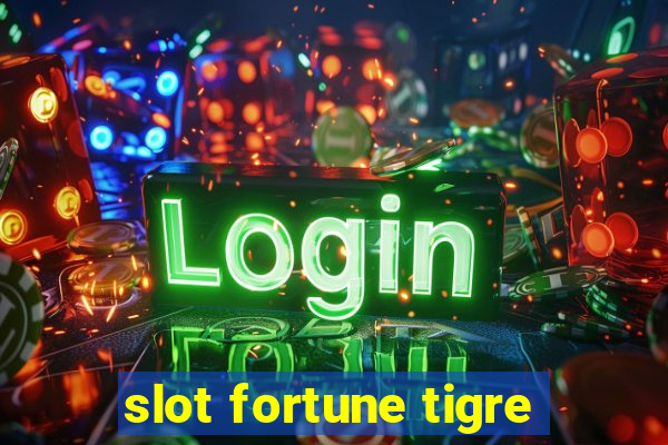 slot fortune tigre