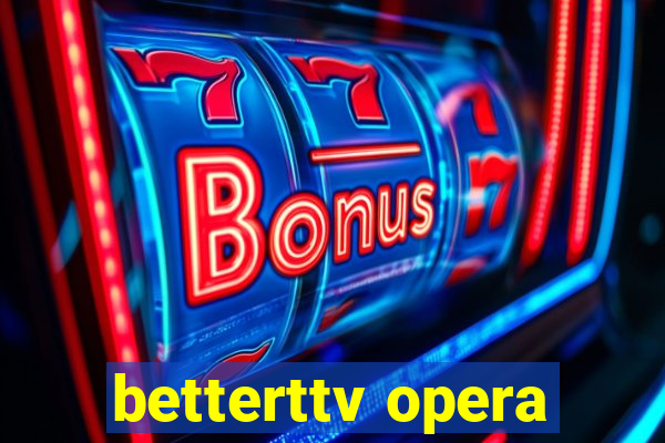 betterttv opera