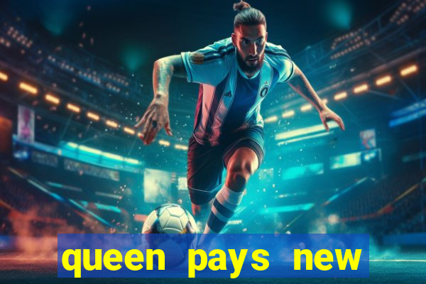 queen pays new slot release