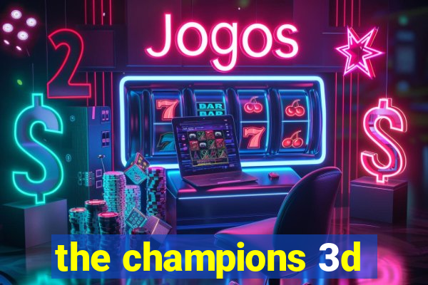 the champions 3d