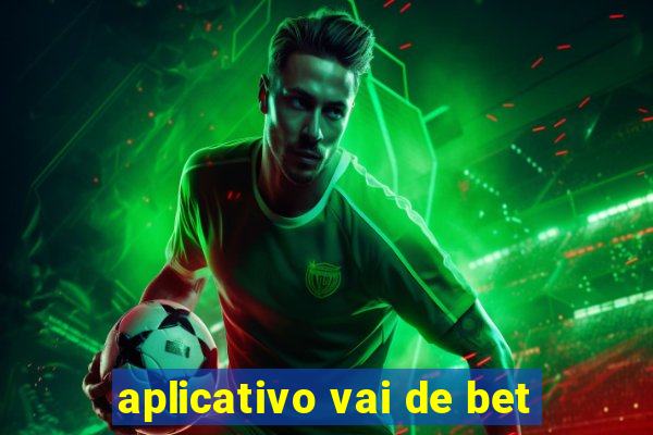 aplicativo vai de bet