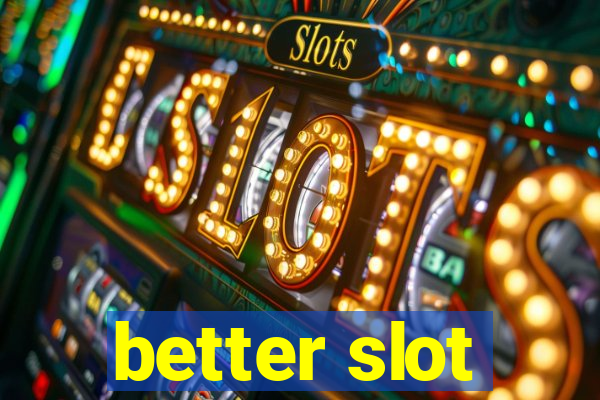 better slot