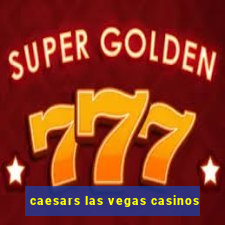 caesars las vegas casinos