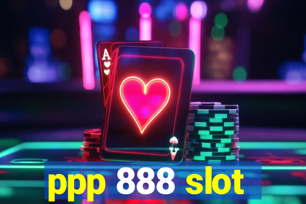 ppp 888 slot