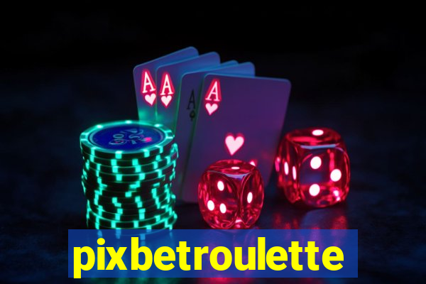 pixbetroulette