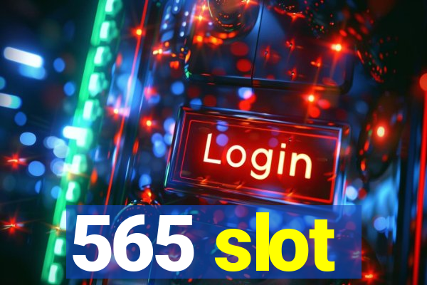 565 slot