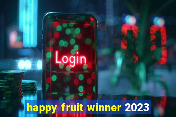 happy fruit winner 2023