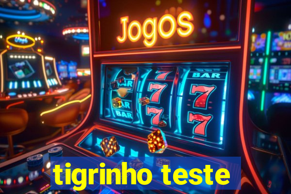 tigrinho teste