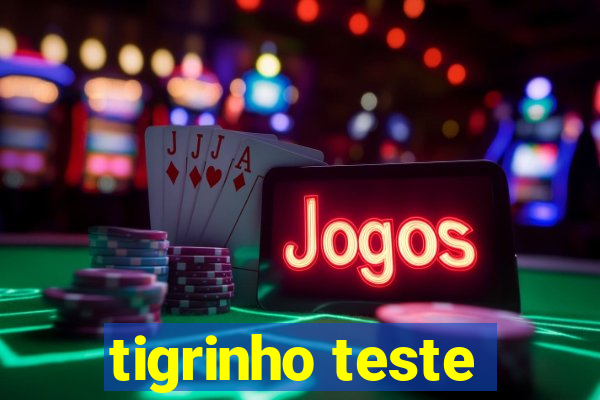 tigrinho teste