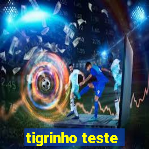 tigrinho teste