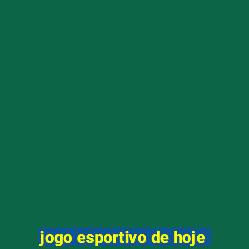 jogo esportivo de hoje