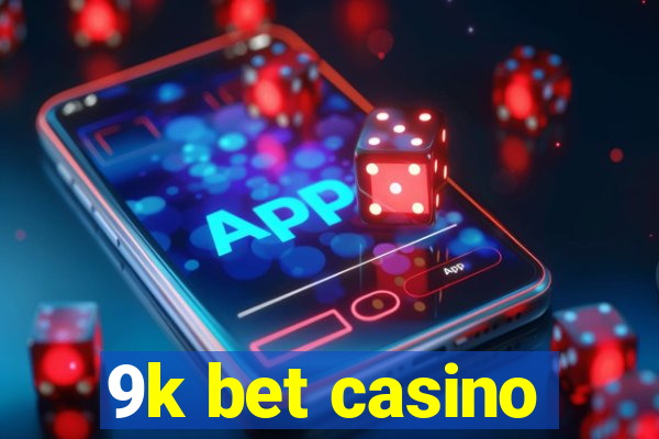 9k bet casino